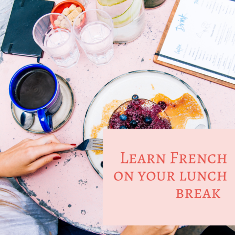 Private French Classes on your lunch break : A super efficient way to learn French!