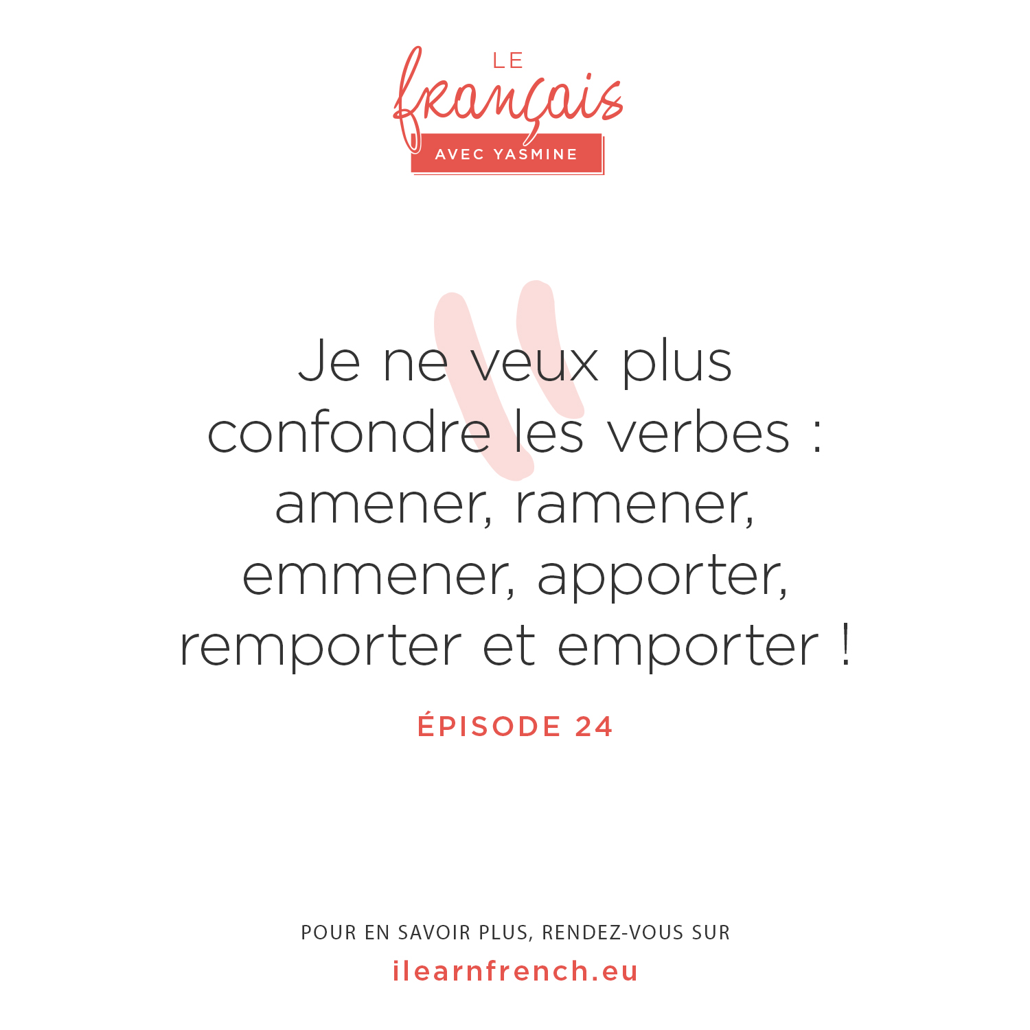 Episode 24 Quelle est la différence entre amener, ramener, emmener, apporter, remporter