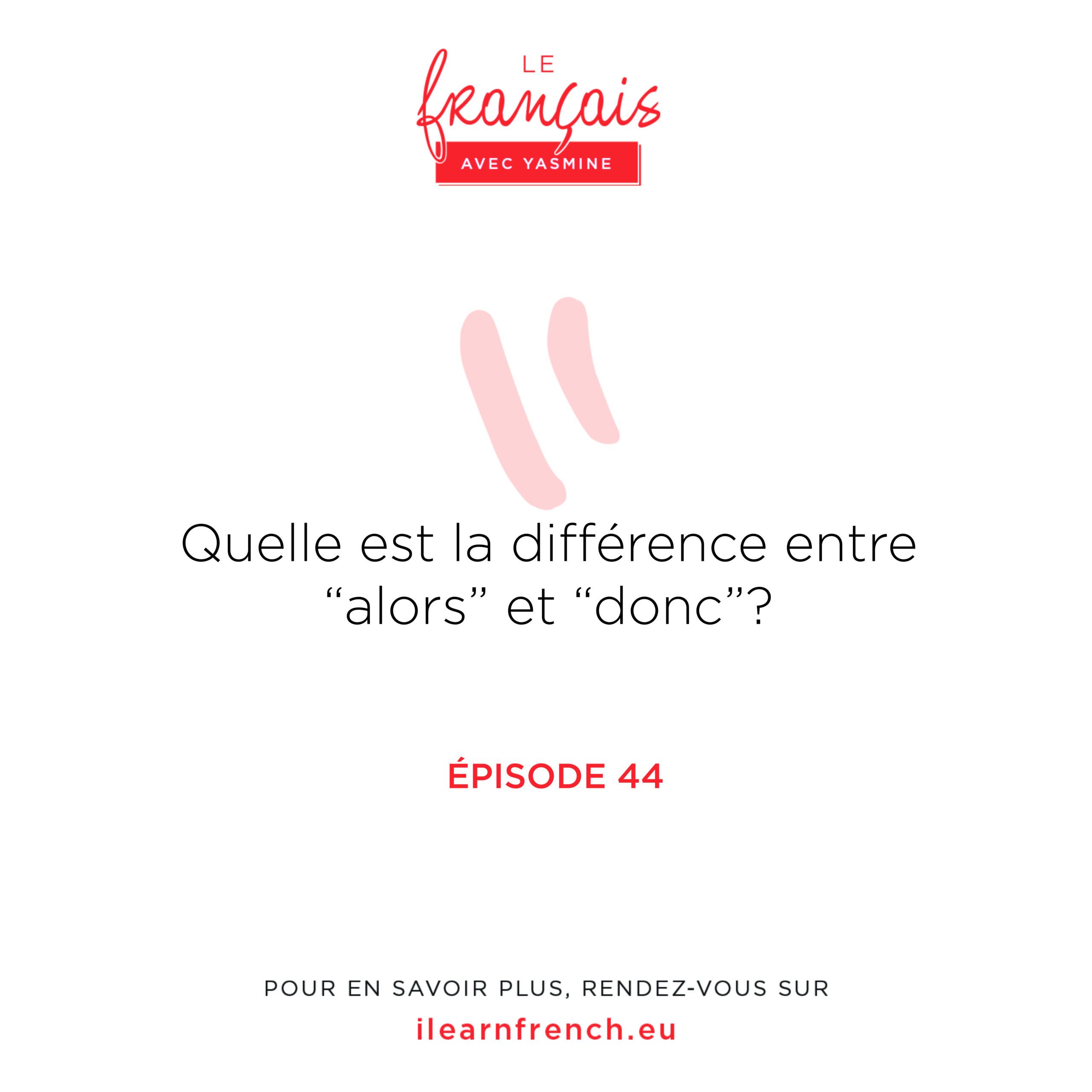 pisode-44-quelle-est-la-diff-rence-entre-alors-et-donc-i