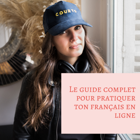 Le guide complet pour pratiquer ton français gratuitement et en ligne