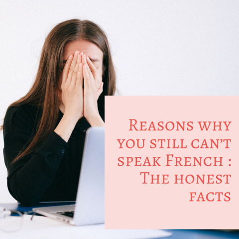 Reasons why you still can’t speak French : The honest facts