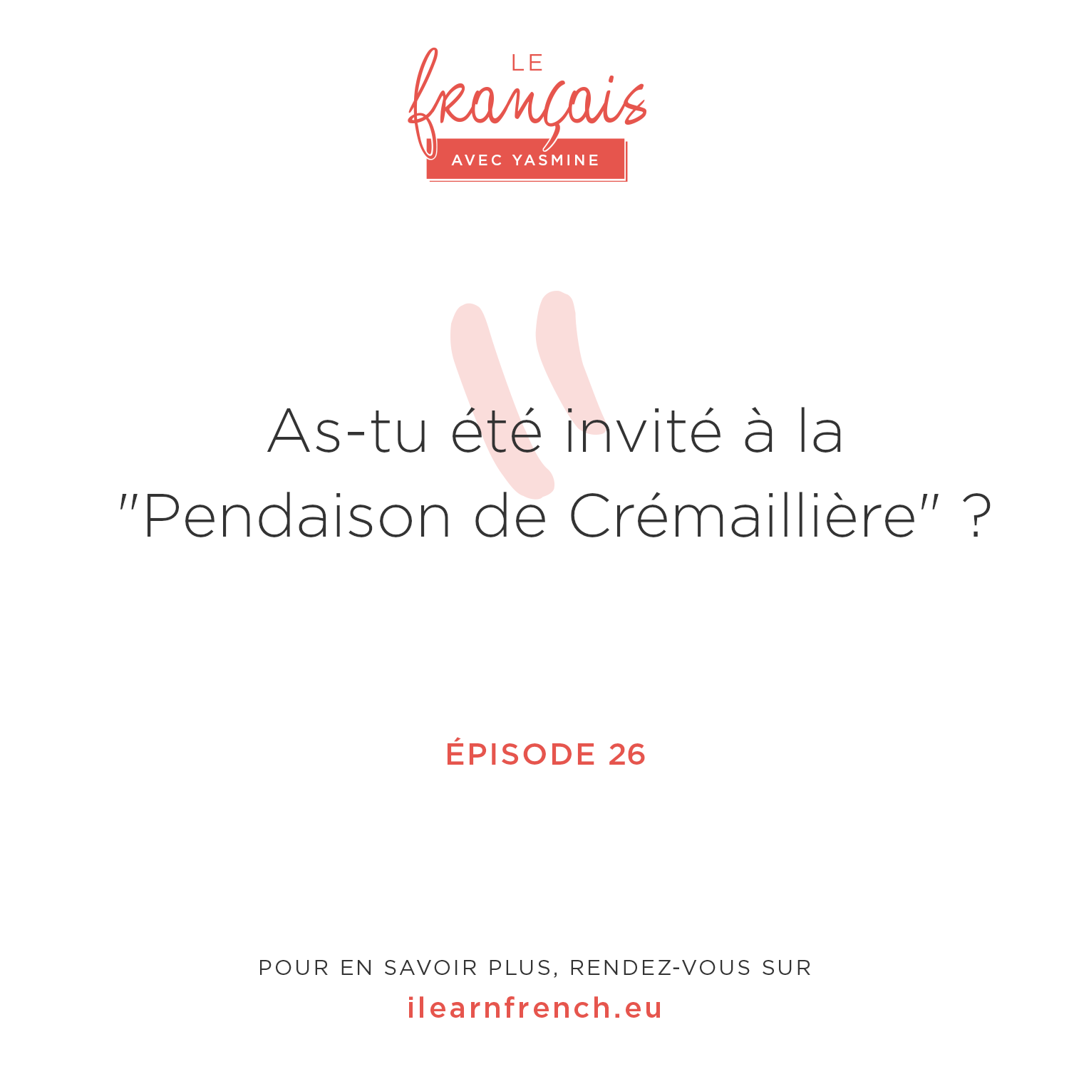 Episode 26 : Pendaison de Crémaillère