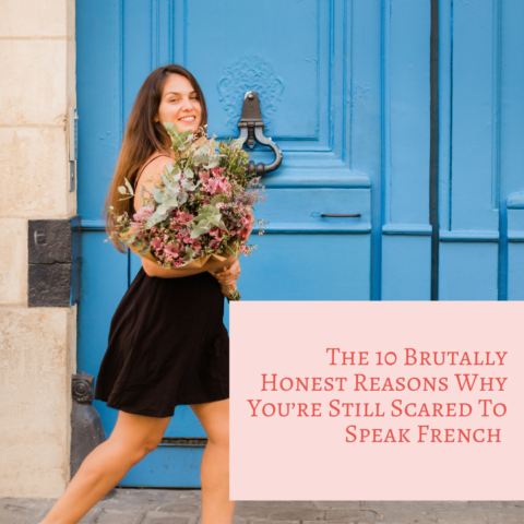 The 10 Brutally Honest Reasons Why You’re Still Scared To Speak French