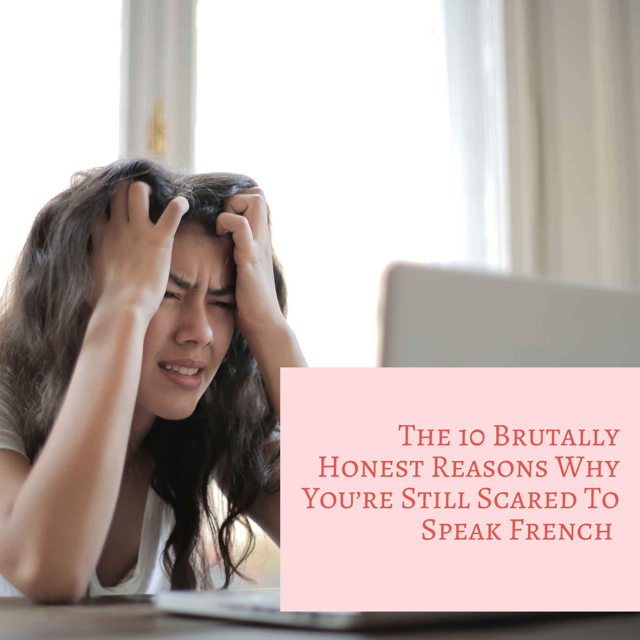Blog_ 10 honest reasons why you’re scrared to speak French