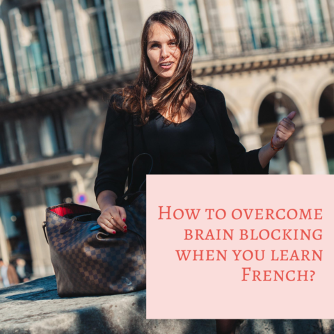 How To Overcome Brain Blocking When You Learn French